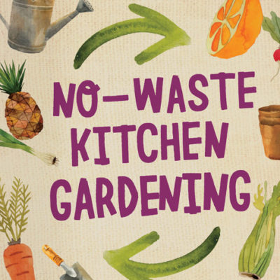 No-Waste Kitchen Gardening